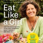 Eat Like a Girl: 100+ Delicious Recipes to