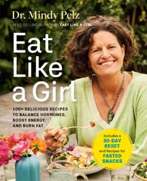 Eat Like a Girl: 100+ Delicious Recipes to