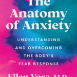 The Anatomy of Anxiety: Understanding and